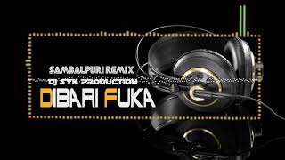 DIBRI FUKA || डिबरी फुका SAMBALPURI || 2018 ODIA REMIX DJ SYK