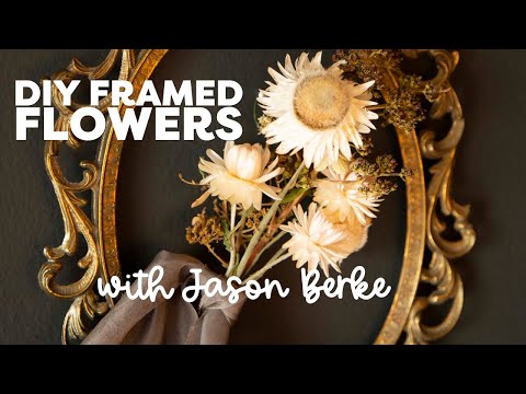 Make These Framed Dried Botanicals With Jason Berke | DIY The Trends