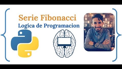 Logica de Programacion (En Python) - Serie Fibonacci