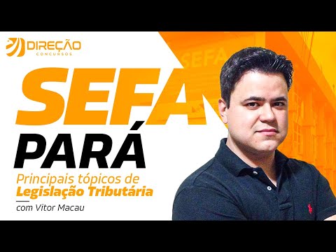 Concurso SEFA PA: Principais tópicos de Legislação Tributária com Vitor Macau