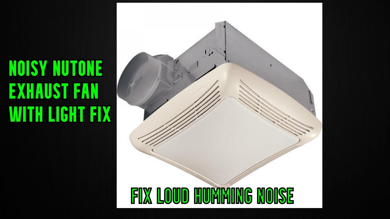Noisy NuTone exhaust fan with light fix - YouTube