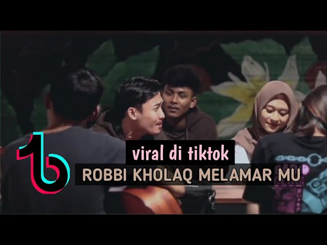 ROBBI KHOLAQ lamar kamu ke rumahmu viral di tiktok class=