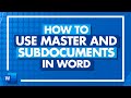 How to Use Master and Subdocuments in Microsoft Word