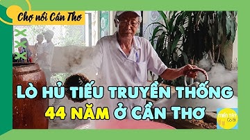 Lò Hủ Tiếu Truyền Thống Cần Thơ | Chiêm ngưỡng tinh hoa miền Tây