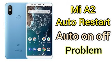 Mi A2 Auto on off (auto restart) problem solution
