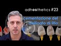 🇮🇹 Cementazione del disilicato di litio_corto #23_(ITA)_adhesthetics protocols