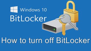How To Turn Off And Disable BitLocker Encryption In Windows 10