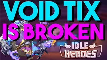 Void Tix OP! - Idle Heroes