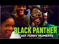 BLACK PANTHER CAST FUNNY MOMENTS