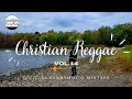 CHRISTIAN REGGAE - Vol. 14 – Hymns & Original Songs! | Gospel Reggae Mix