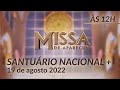 Missa | Santuário Nacional de Aparecida 12h 19/08/2022