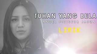 Tuhan Yang Bela Lirik – Angel Pieter & Jason