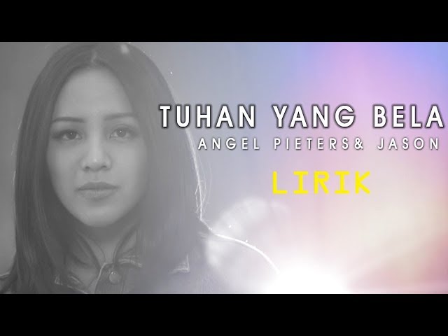 Tuhan Yang Bela Lirik – Angel Pieter & Jason class=