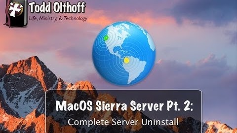 macOS Sierra Server Part 2: Complete Server Uninstall