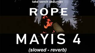 Rope - Mayıs 4 (slowed +reverb) #Mayıs4 Resimi