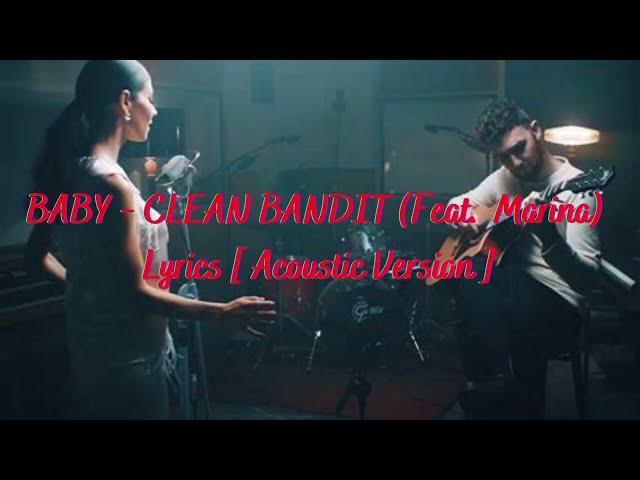 BABY  -  CLEAN BANDIT Lyrics [Acoustic version] class=