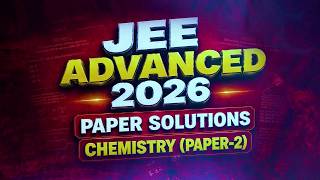 JEE Advanced 2026 Paper 2 Chemistry Solutions | Concept Clarity by Narayana Experts