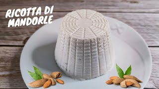 RICOTTA DI MANDORLE SENZA LATTOSIO E SENZA CAGLIO