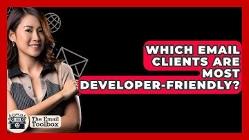 Which Email Clients Are Most Developer-friendly? - TheEmailToolbox.com