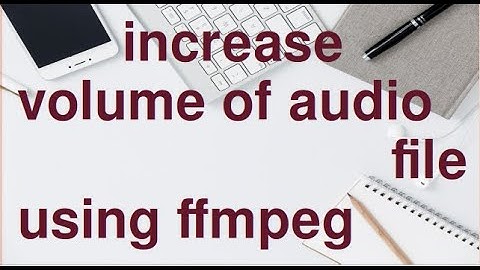Change volume of original audio file using FFmpeg command..