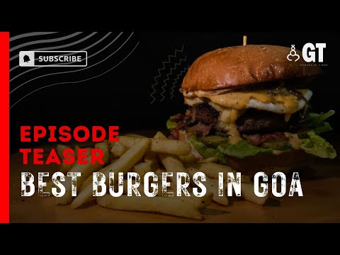 Best Burgers in Goa | Goan Appetit | Gomantak Times