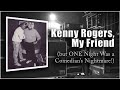 Kenny Rogers, My Friend (but ONE Night Was a Comedian's Nightmare!)