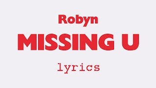 Robyn -  Missing U (Lyrics)