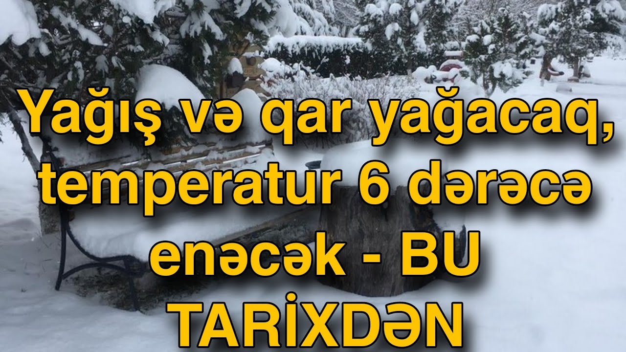 Yağış və qar yağacaq, temperatur 6 dərəcə enəcək - BU TARİXDƏN - YouTube