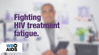 #AskTheHIVDoc: Fighting HIV treatment fatigue