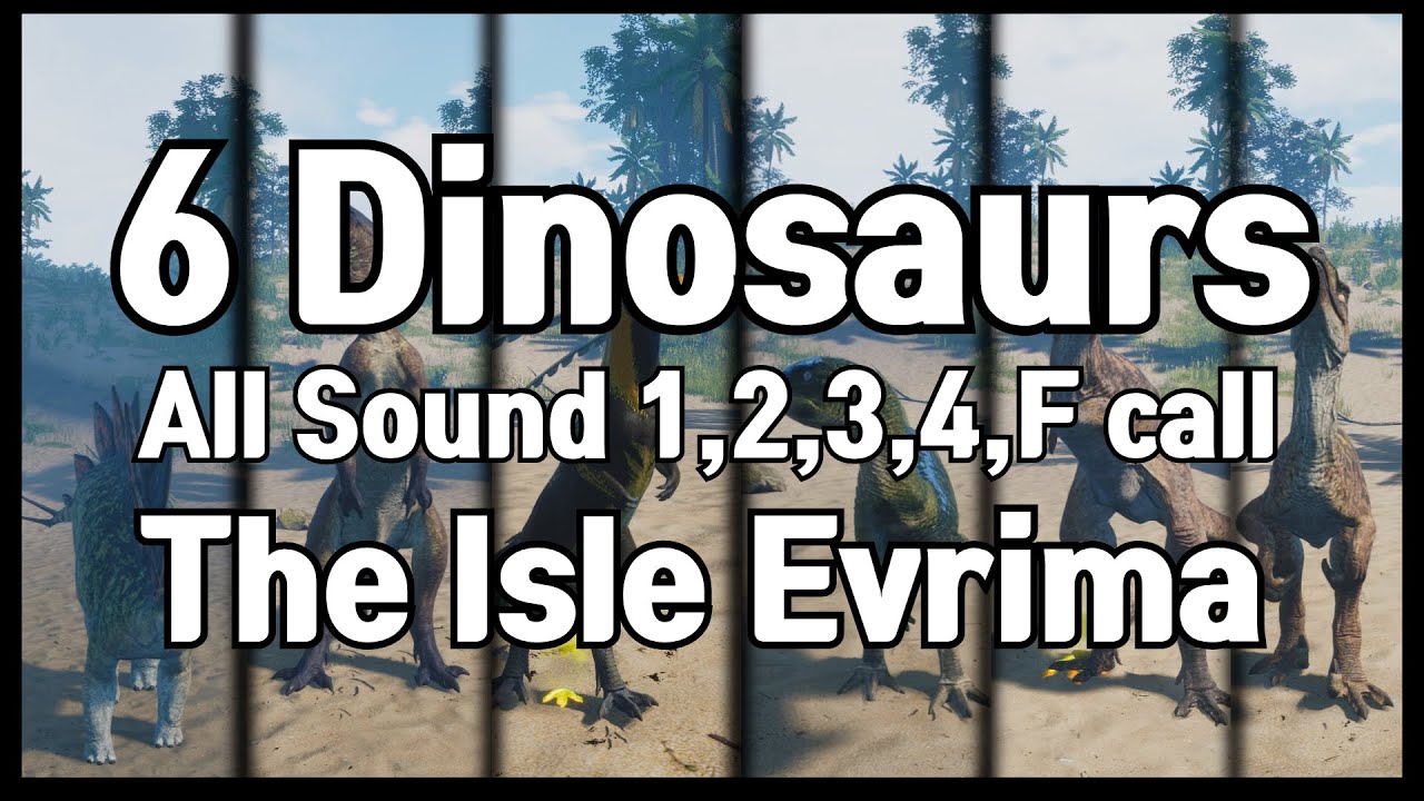 The Isle Evrima 6 Dinosaurs All Call (All Grow) YouTube