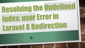 Resolving the Undefined index: user Error in Laravel 8 Redirection