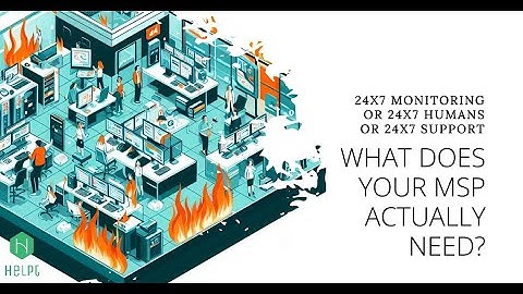 24x7 Monitoring, Humans, or Support What does your MSP Need