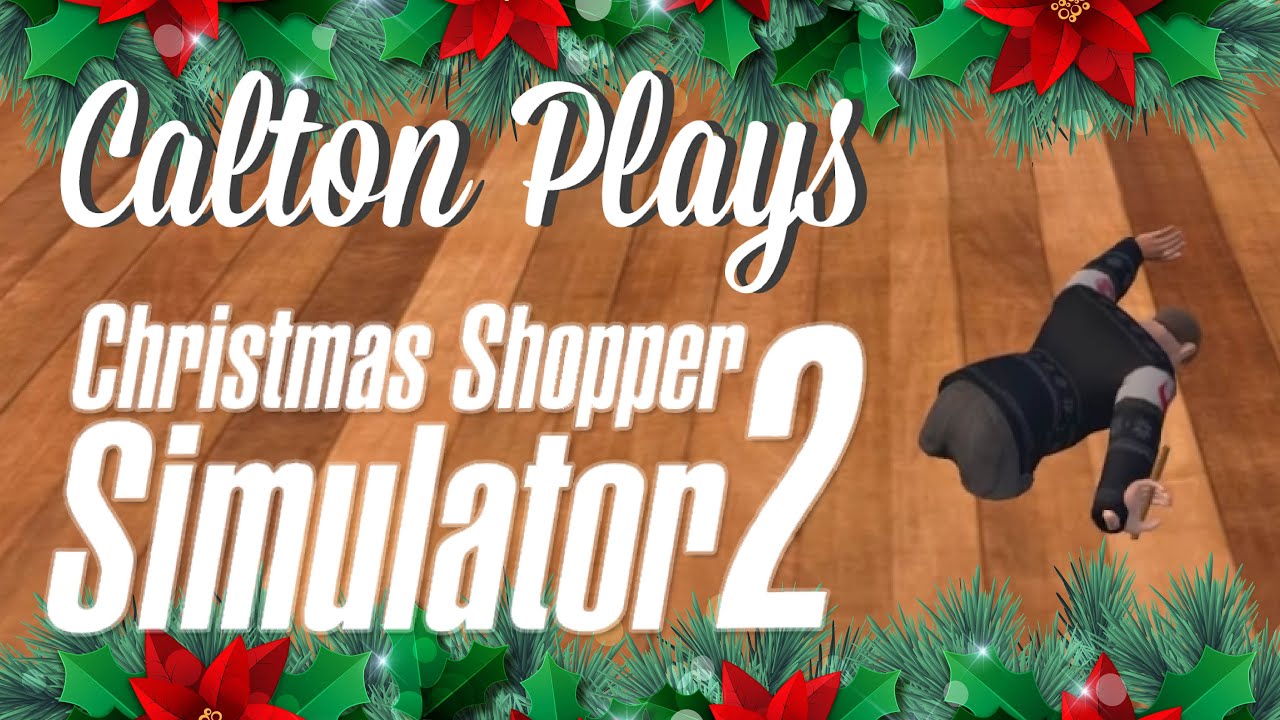 Calton Plays: Christmas Shopper Simulator 2 | Funny moments and Gameplay