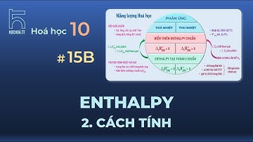 Enthalpy - Phần 2: Cách tính (Hóa học 10)