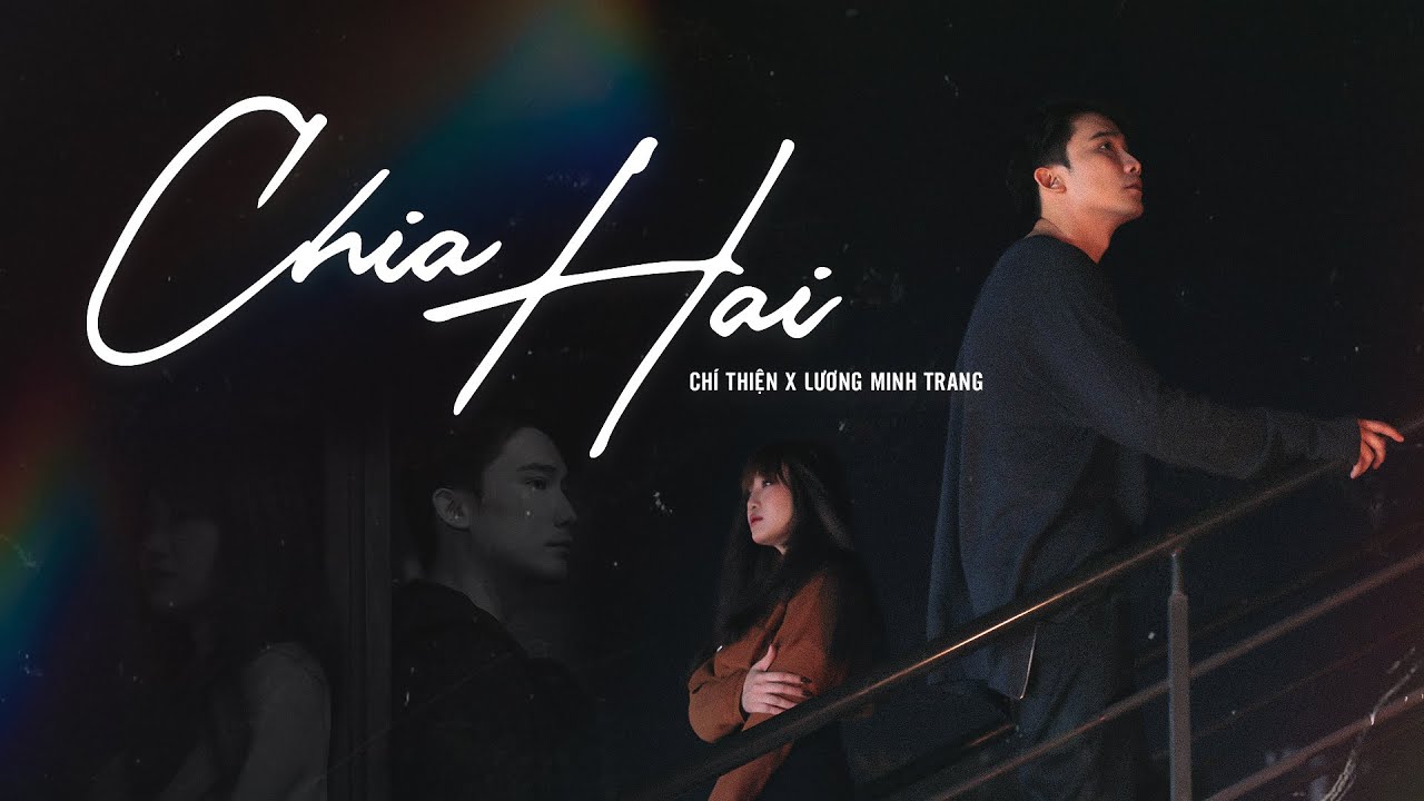 CHIA HAI | Chí Thiện x Lương Minh Trang | Official Music Video