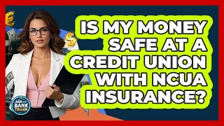 Is My Money Safe At A Credit Union With NCUA Insurance? - Ask Your Bank Teller