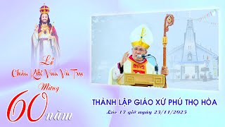 Thánh Lễ Tạ Ơn 60 Năm Thành Lập Giáo Xứ Phú Thọ Hòa 1700 Ngày 23-11-2025