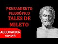 TALES DE MILETO - PENSAMIENTO FILOSOFICO - AEDUCACION