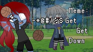 Meme || Get, Get, Down || Undertale || Gacha club || My AU