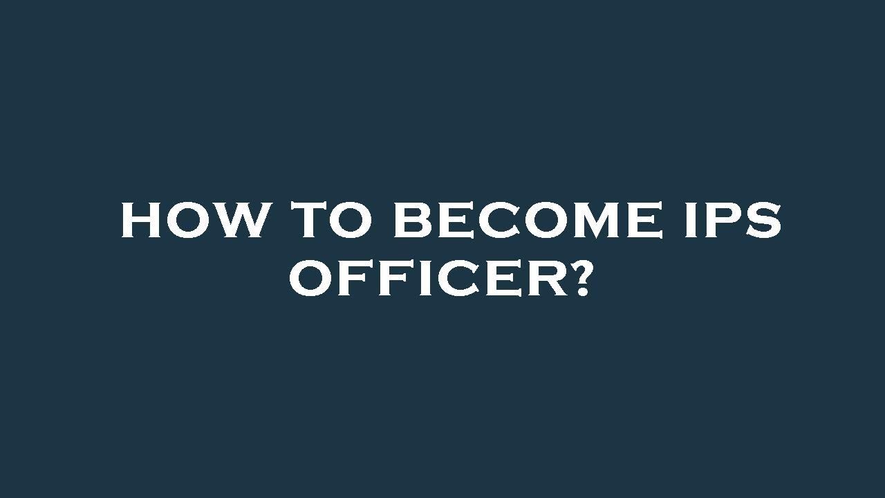 How to become ips officer?