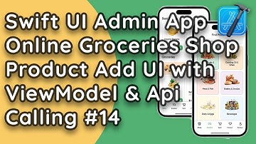 Online Groceries Shop Admin App in SwiftUI with MVVM - Product Add UI with View Model Part 4 #14