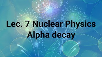 Alpha Decay | Nuclear Decay | Alpha Decay For Nuclear physics Csir Net