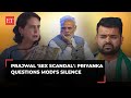 Ls elections 2024 priyanka gandhi questions pm modi on karnatakas prajwal revanna sex scandal