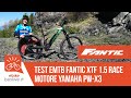 Test emtb fantic xtf 15 race motore yamaha pwx3