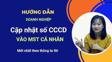 Hướng Dẫn Cập Nhật Số Căn Cước Công Dân Vào Mã Số Thuế TNCN Mới Nhất Theo Thông Tư 86