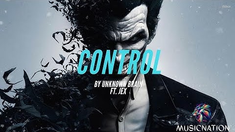 Unknown Brain x Rival - Control  (Ft.Jex)(Lyrics Video)[Music Nation]