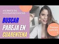 BUSCAR PAREJA EN CUARENTENA | Episodio 3 - PodcastNotasCMujer