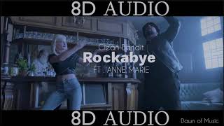 Clean Bandit - Rockabye - ft. Anne Marie | 8D AUDIO || Dawn of Music || Clean Bandit - Rockabye - ft. Anne Marie | 8D AUDIO || Dawn of Music ||
