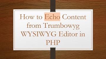How to Echo Content from Trumbowyg WYSIWYG Editor in PHP