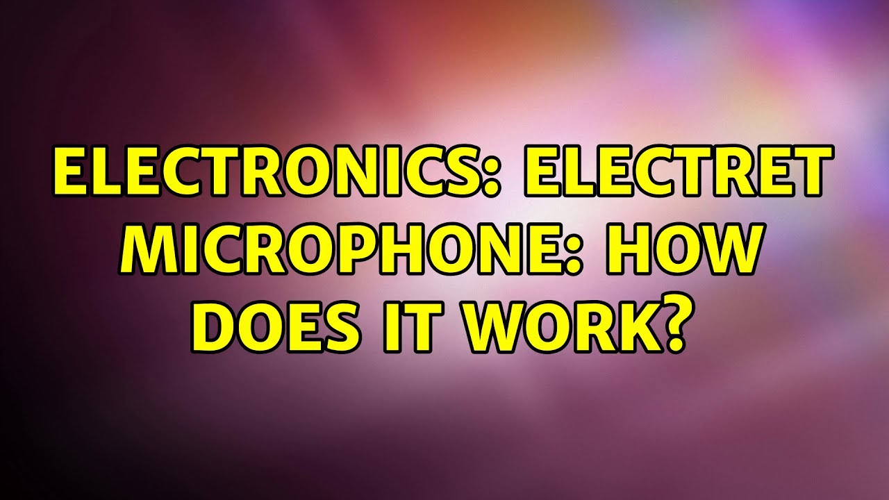 Electronics Electret microphone how does it work? YouTube